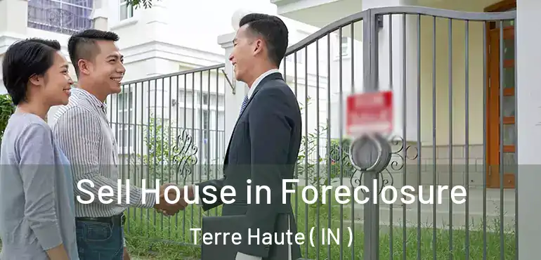 Sell House in Foreclosure Terre Haute ( IN )