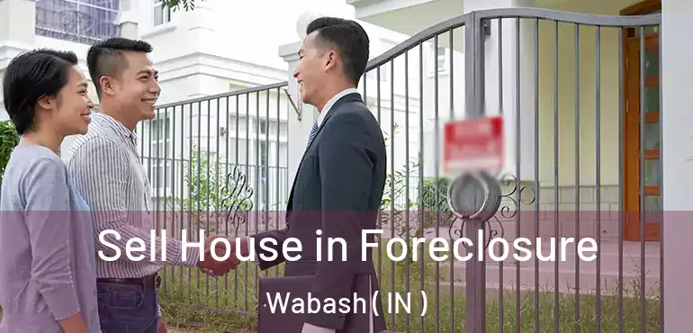  Sell House in Foreclosure Wabash ( IN )
