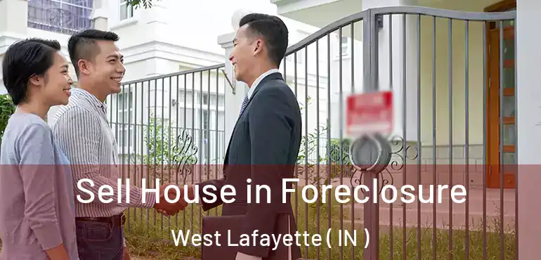  Sell House in Foreclosure West Lafayette ( IN )