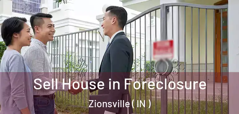  Sell House in Foreclosure Zionsville ( IN )