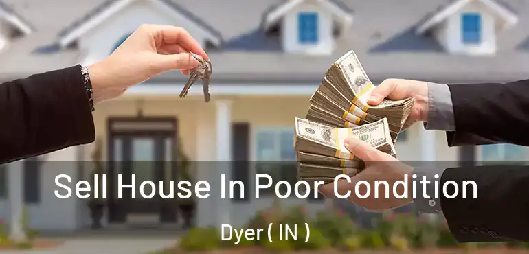  Sell House In Poor Condition Dyer ( IN )
