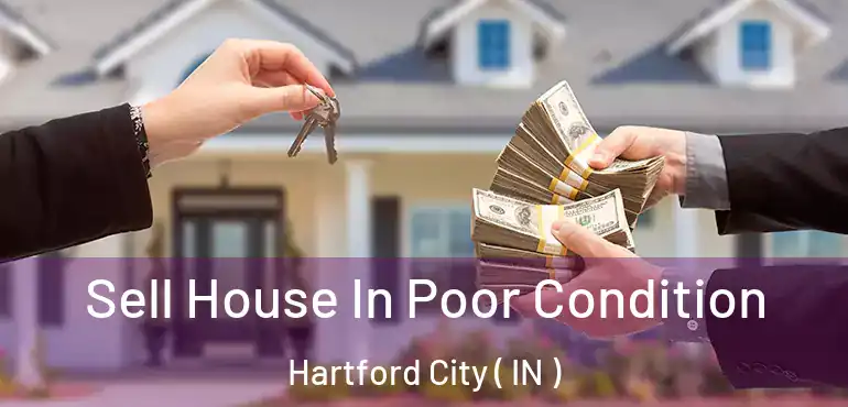 Sell House In Poor Condition Hartford City ( IN )
