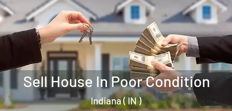  Sell House In Poor Condition Indiana ( IN )