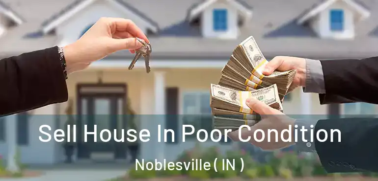  Sell House In Poor Condition Noblesville ( IN )
