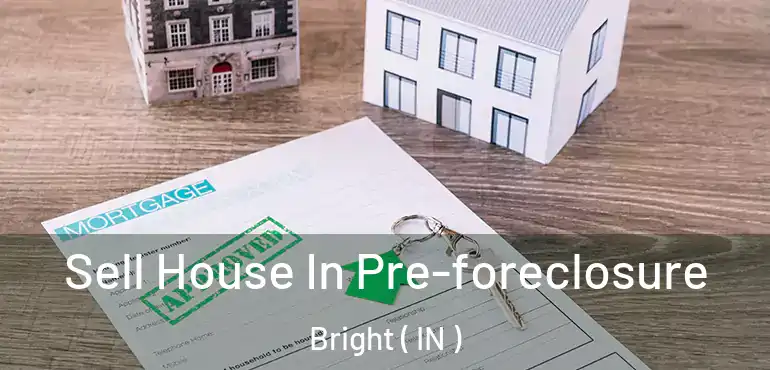  Sell House In Pre-foreclosure Bright ( IN )