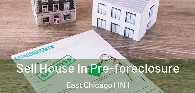  Sell House In Pre-foreclosure East Chicago ( IN )