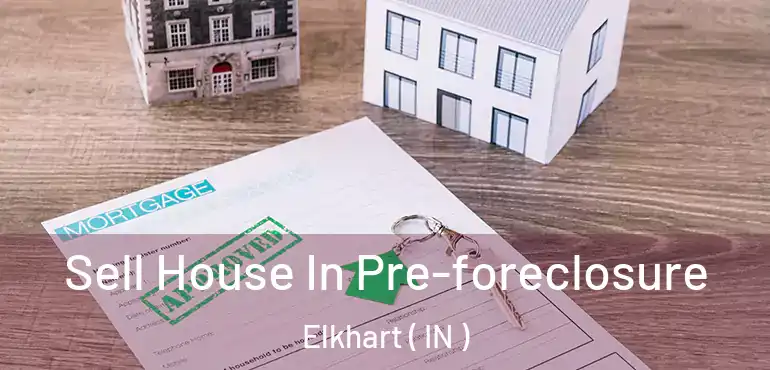  Sell House In Pre-foreclosure Elkhart ( IN )