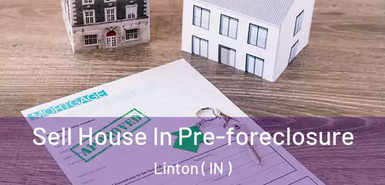  Sell House In Pre-foreclosure Linton ( IN )