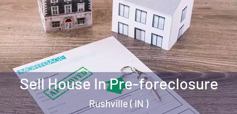  Sell House In Pre-foreclosure Rushville ( IN )