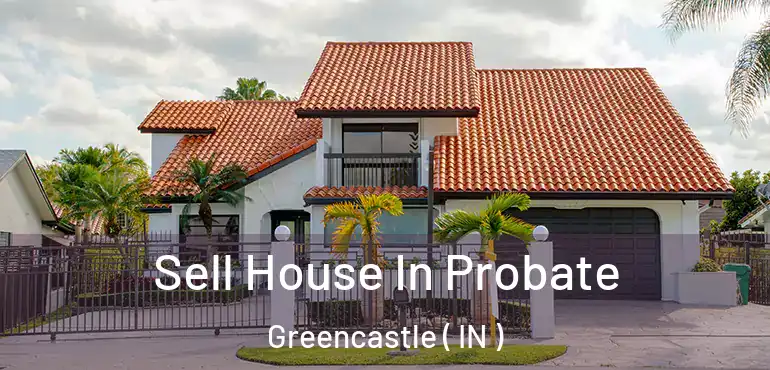  Sell House In Probate Greencastle ( IN )