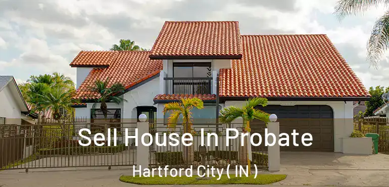  Sell House In Probate Hartford City ( IN )