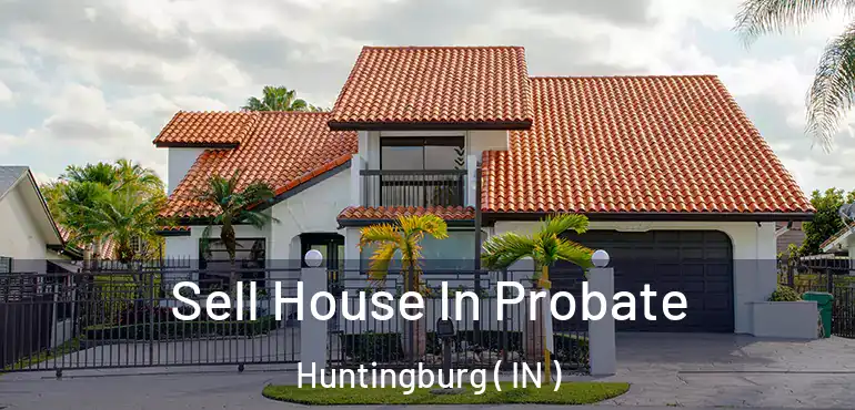  Sell House In Probate Huntingburg ( IN )