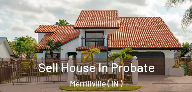  Sell House In Probate Merrillville ( IN )