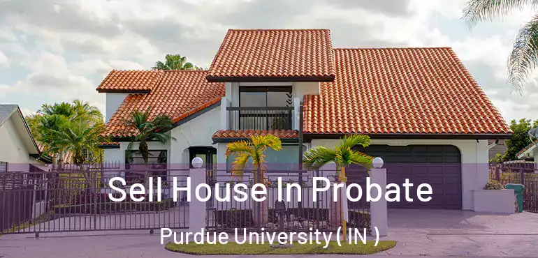  Sell House In Probate Purdue University ( IN )