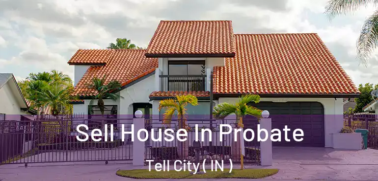  Sell House In Probate Tell City ( IN )