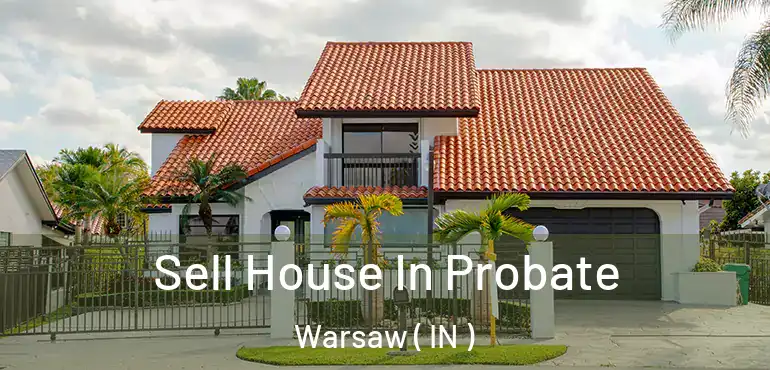  Sell House In Probate Warsaw ( IN )