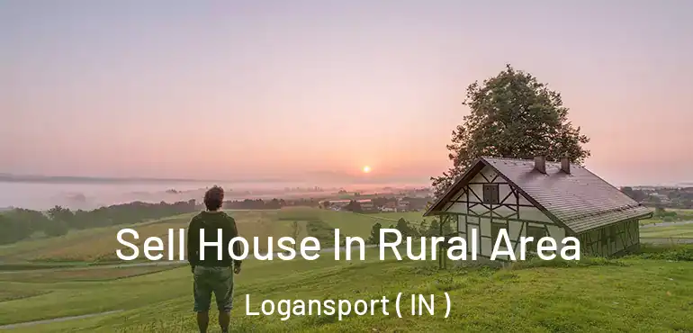  Sell House In Rural Area Logansport ( IN )