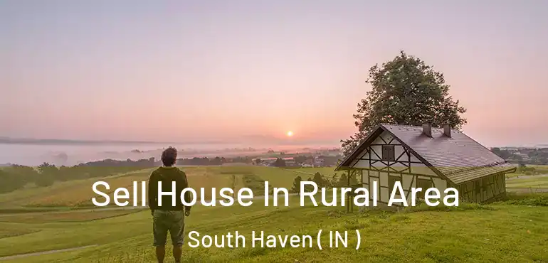  Sell House In Rural Area South Haven ( IN )