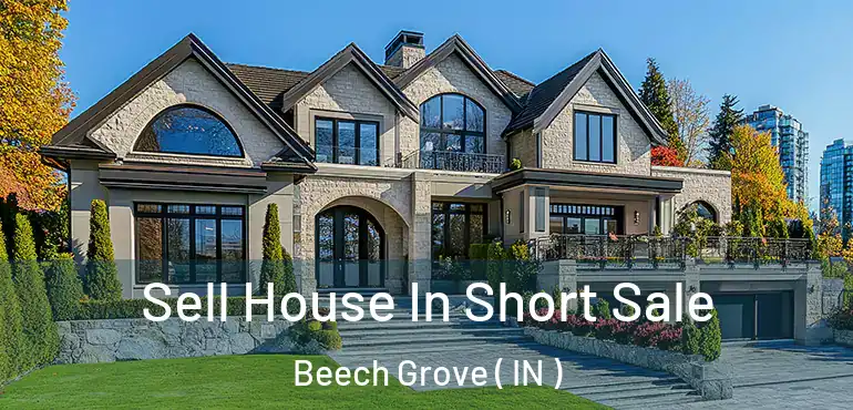  Sell House In Short Sale Beech Grove ( IN )