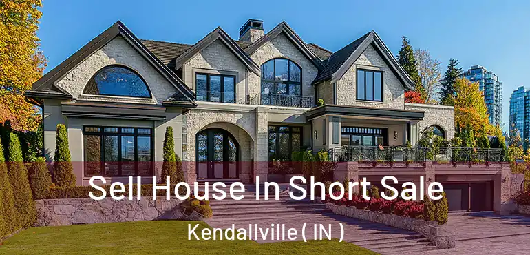  Sell House In Short Sale Kendallville ( IN )