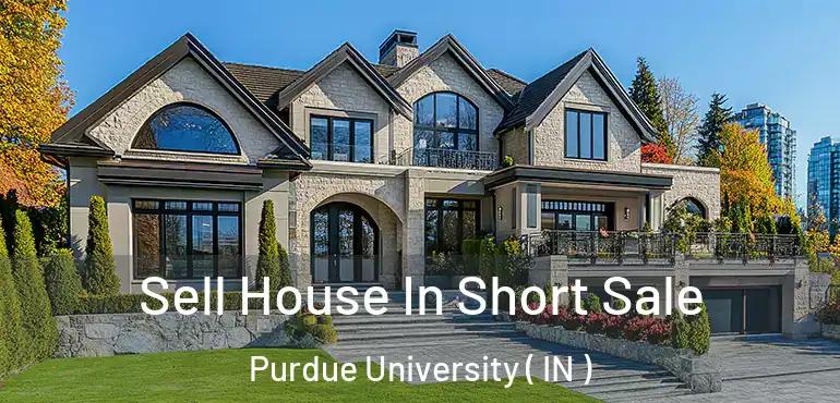  Sell House In Short Sale Purdue University ( IN )