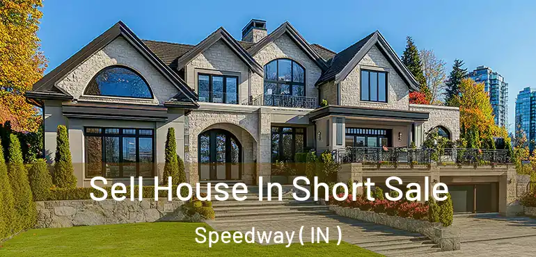  Sell House In Short Sale Speedway ( IN )
