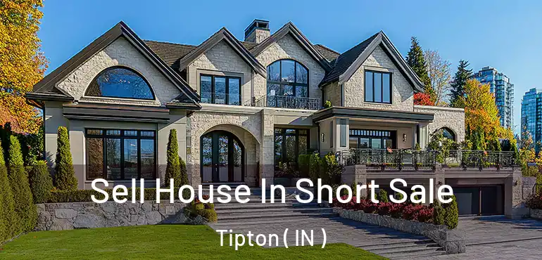  Sell House In Short Sale Tipton ( IN )
