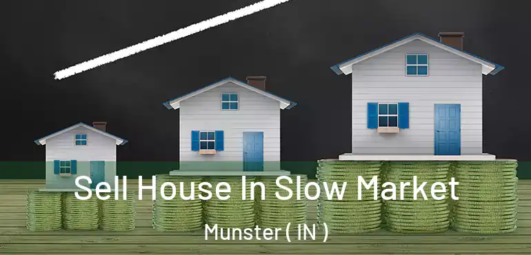  Sell House In Slow Market Munster ( IN )