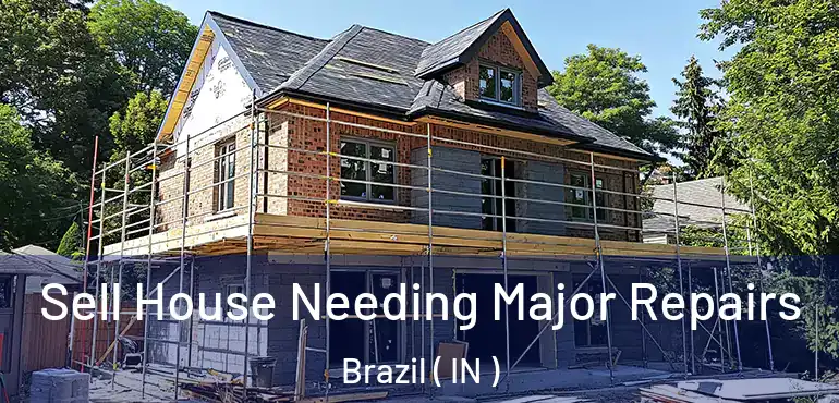  Sell House Needing Major Repairs Brazil ( IN )