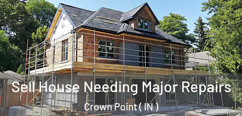  Sell House Needing Major Repairs Crown Point ( IN )