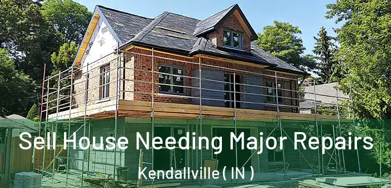  Sell House Needing Major Repairs Kendallville ( IN )