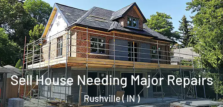  Sell House Needing Major Repairs Rushville ( IN )
