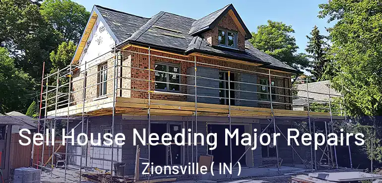  Sell House Needing Major Repairs Zionsville ( IN )
