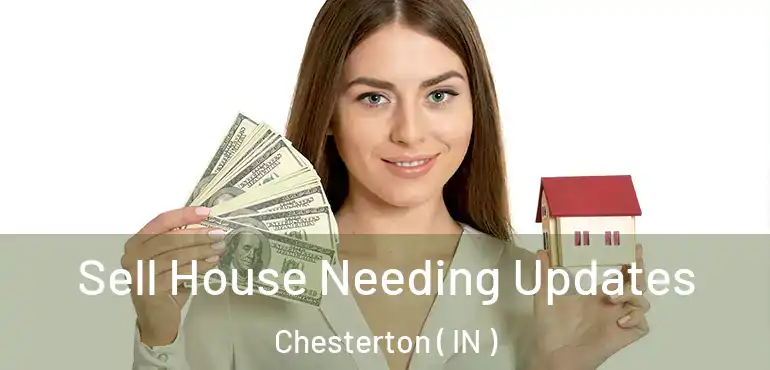  Sell House Needing Updates Chesterton ( IN )