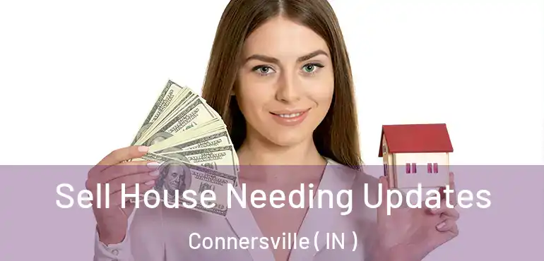  Sell House Needing Updates Connersville ( IN )