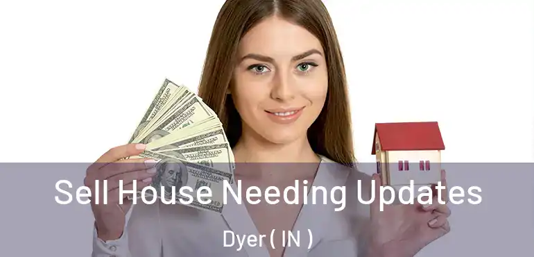  Sell House Needing Updates Dyer ( IN )