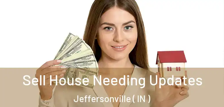  Sell House Needing Updates Jeffersonville ( IN )