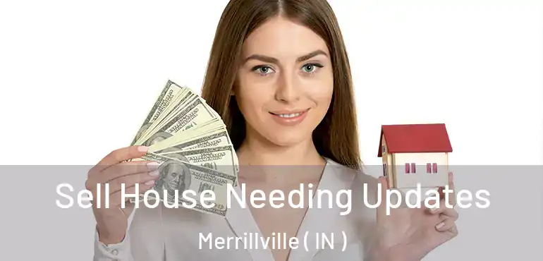  Sell House Needing Updates Merrillville ( IN )