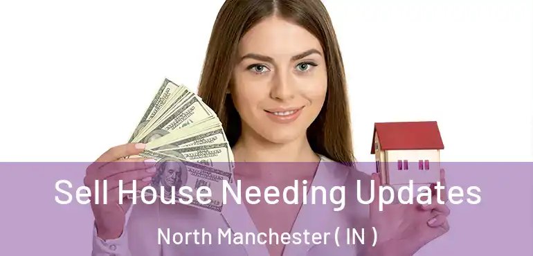  Sell House Needing Updates North Manchester ( IN )
