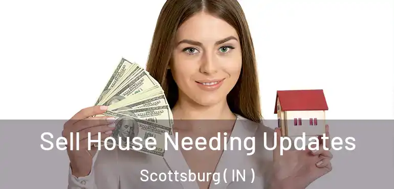  Sell House Needing Updates Scottsburg ( IN )