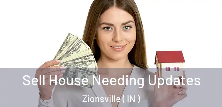  Sell House Needing Updates Zionsville ( IN )