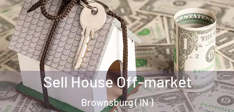  Sell House Off-market Brownsburg ( IN )