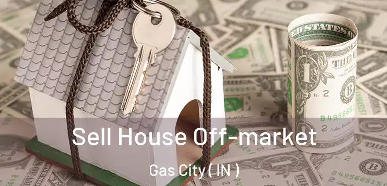  Sell House Off-market Gas City ( IN )