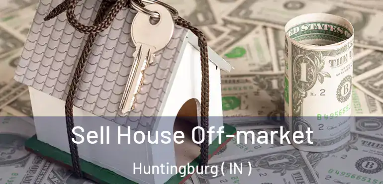  Sell House Off-market Huntingburg ( IN )