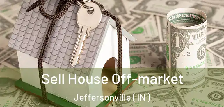  Sell House Off-market Jeffersonville ( IN )