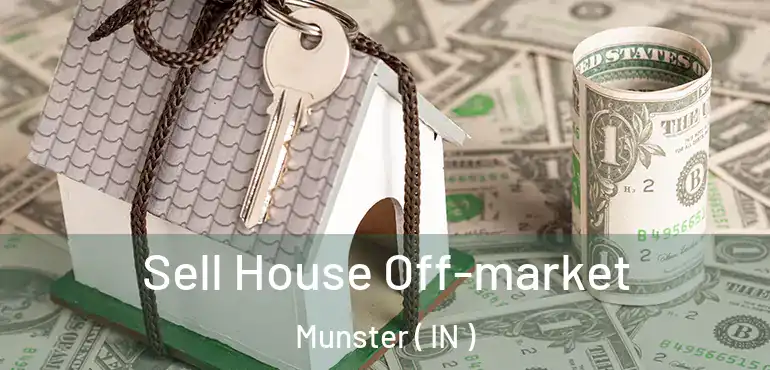  Sell House Off-market Munster ( IN )