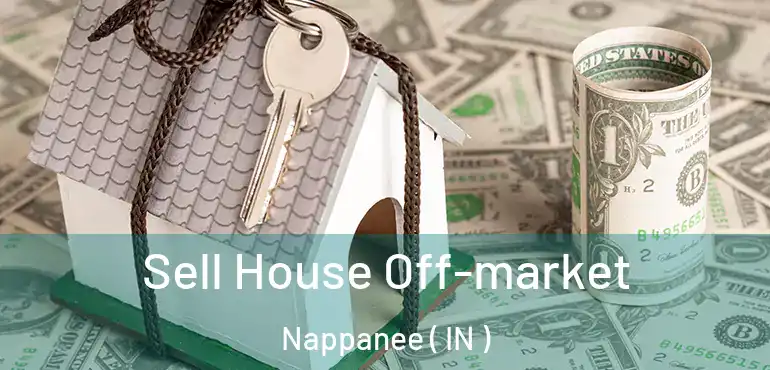  Sell House Off-market Nappanee ( IN )
