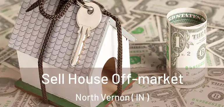  Sell House Off-market North Vernon ( IN )