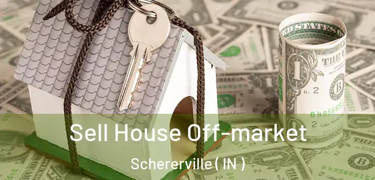  Sell House Off-market Schererville ( IN )