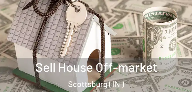  Sell House Off-market Scottsburg ( IN )